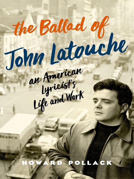 Title details for The Ballad of John Latouche by Howard Pollack - Available